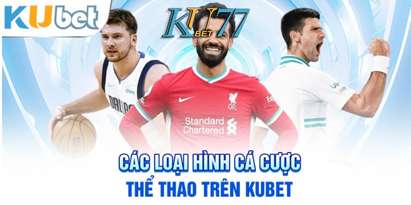 Thể Thao Kubet77 - Đặt Cược Thông Minh Thưởng Thoải Mái